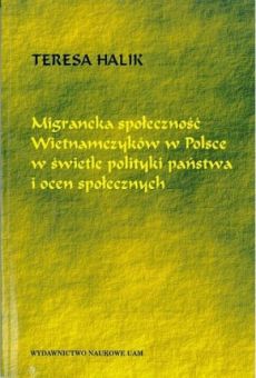 Migrancka społeczność Wietnamczyków w Polsce w świetle polityki państwa i ocen społecznych