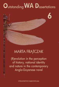 (R)evolution in the perception of history, national identity and nature in the contemporary Anglo-Guyanese novel