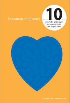 Fenomen mądrości. Zeszyty Naukowe Centrum Badań im. Edyty Stein nr 10
