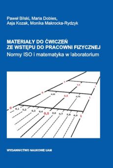 Materiały do ćwiczeń ze wstępu do pracowni fizycznej. Normy ISO i matematyka w laboratorium