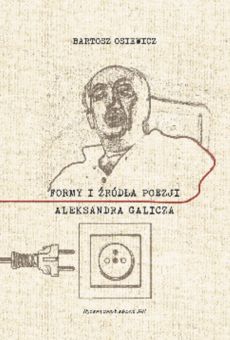 Formy i źródła poezji Aleksandra Galicza