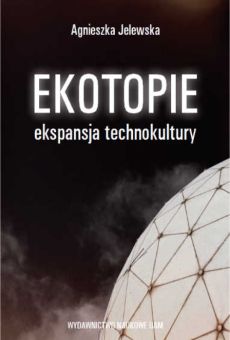 Ekotopie. Ekspansja technokultury
