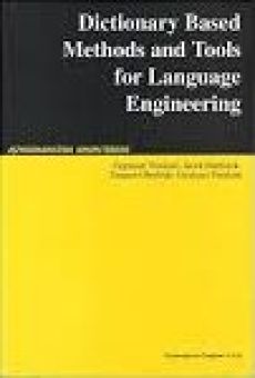 Dictionary Based Methods and Tools for Language Engineering