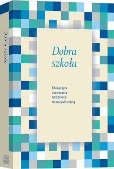 Dobra szkoła  Edukacyjne rozważania nad pewną nieoczywistością