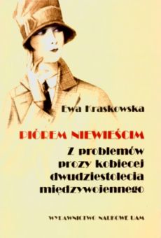 Piórem niewieścim. Z problemów prozy kobiecej dwudziestolecia międzywojennego