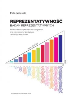 Reprezentatywność badań reprezentatywnych. Analiza wybranych problemów metodologicznych oraz praktycznych w paradygmacie całkowitego błędu pomiaru