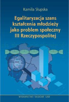 Egalitaryzacja szans kształcenia młodzieży jako problem społeczny III Rzeczypospolitej
