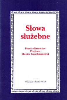 Słowa służebne. Prace ofiarowane Profesor Monice Gruchmanowej na 70-lecie Jej urodzin