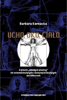 Ucho, oko, ciało. O prozie „młodych pisarzy” lat osiemdziesiątych i dziewięćdziesiątych we Włoszech