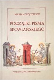 Początki pisma słowiańskiego. Zagadnienie genezy i rekonstrukcji głagolicy i cyrylicy