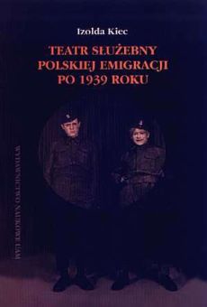 Teatr służebny polskiej emigracji po 1939 roku. Z dziejów idei