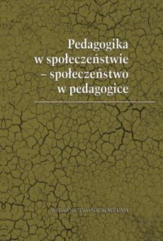 Pedagogika w społeczeństwie – społeczeństwo w pedagogice. Księga Jubileuszowa poświęcona Profesorowi Jerzemu Modrzewskiemu w 70 rocznicę urodzin