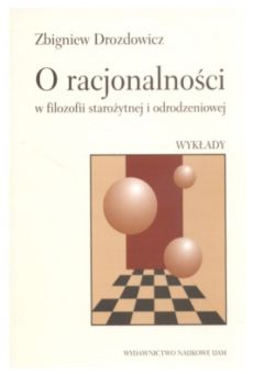 O racjonalności w filozofii starożytnej i odrodzeniowej. Wykłady