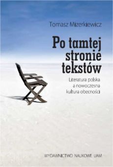 Po tamtej stronie tekstów. Literatura polska a nowoczesna kultura obecności