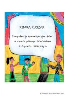 Kompetencje komunikacyjne dzieci w okresie późnego dzieciństwa w aspekcie rozwojowym