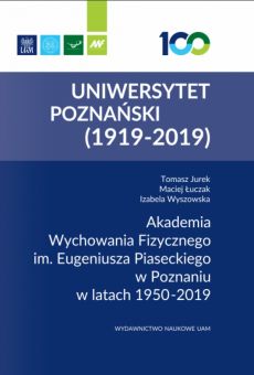 Akademia Wychowania Fizycznego im. Eugeniusza Piaseckiego w Poznaniu w latach 1950–2019