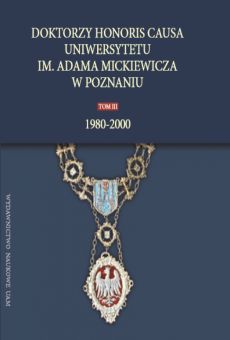 Doktorzy honoris causa Uniwersytetu im. Adama Mickiewicza w Poznaniu, tom III: 1980–2000