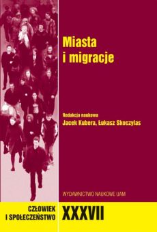 Człowiek i Społeczeństwo, tom XXXVII, Miasta i migracje