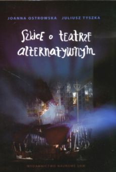 Szkice o teatrze alternatywnym
