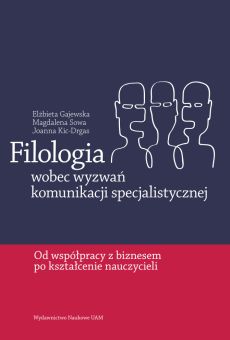 Filologia wobec wyzwań  komunikacji specjalistycznej: od współpracy z biznesem po kształcenie nauczycieli 