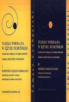 Fleksja werbalna w języku rumuńskim. Modele koniugacyjne. Tom 1. Podstawy fleksji werbalnej. Tom 2. Modele koniugacyjne