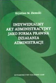 Indywidualny akt administracyjny jako forma prawna działania administracji