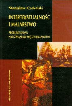 Intertekstualność i malarstwo. Problemy badań nad związkami międzyobrazowymi