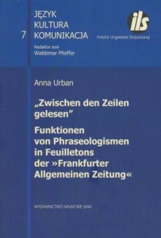 „ZWISCHEN DEN ZEILEN GELESEN“. Funktionen von Phraseologismen in Feuilletons der »Frankfurter Allgemeinen Zeitung«