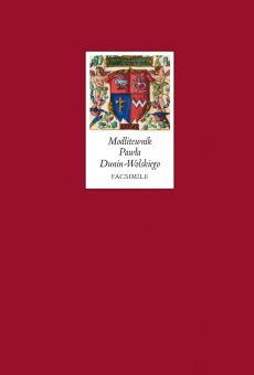 Modlitewnik Pawła Dunin-Wolskiego kanclerza wielkiego koronnego, biskupa poznańskiego. 1541-1542 r.  Facsimile