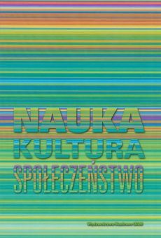 Nauka, kultura, społeczeństwo. Księga jubileuszowa dedykowana Profesor Krystynie Zamiarze