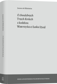 O chwalebnych Trzech Krolech z kodeksu Wawrzyńca z Łaska (1544)