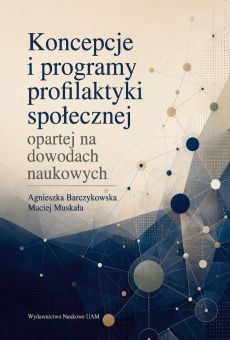 Koncepcje i programy profilaktyki społecznej opartej na dowodach naukowych (OA)