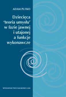 Dziecięca "teoria umysłu" w fazie jawnej i utajonej a funkcje wykonawcze