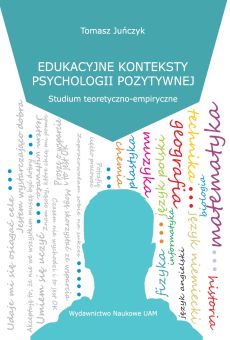 Edukacyjne konteksty psychologii pozytywnej. Studium teoretyczno-empiryczne