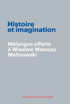 Histoire et imagination. Melanges offerts a Wiesław Mateusz Malinowski