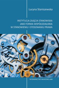 Instytucja zajęcia stanowiska jako forma współdziałania w stanowieniu i stosowaniu prawa (PDF)