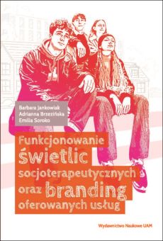 Funkcjonowanie świetlic socjoterapeutycznych oraz branding oferowanych usług (PDF)