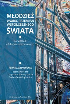 Młodzież wobec przemian współczesnego świata. Rozważania edukacyjno-wychowawcze (PDF)