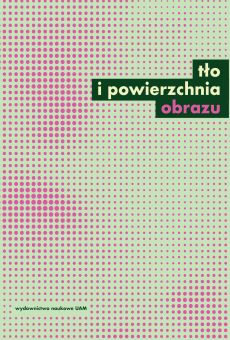 Tło i powierzchnia obrazu. Studia z teorii i historii badań nad sztuką (PDF)