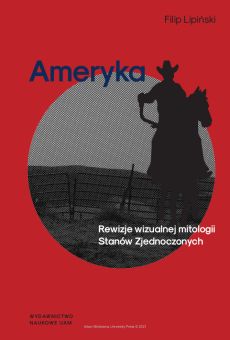 Ameryka. Rewizje wizualnej mitologii Stanów Zjednoczonych