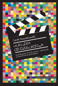 Ucieczka od dzieciństwa. Współczesny film dla dzieci i młodzieży w świetle kina gatunków (PDF)