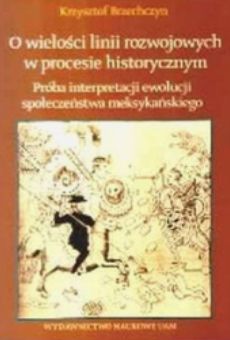 O wielości linii rozwojowych w procesie historycznym. Próba interpretacji ewolucji społeczeństwa meksykańskiego