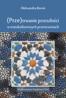 (Prze)trwanie przeszłości w trans kulturowych przestrzeniach (PDF)