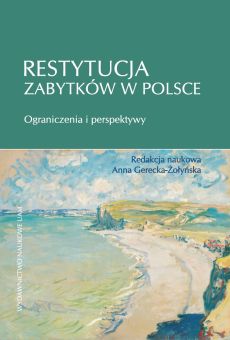 Restytucja zabytków w Polsce. Ograniczenia i perspektywy 