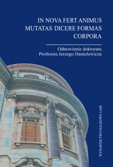 In nova fert animus mutatas dicere formas corpora. Odnowienie doktoratu Profesora Jerzego Danielewicza 
