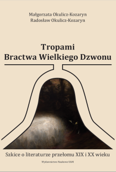 Tropami Bractwa Wielkiego Dzwonu. Szkice o literaturze przełomu XIX i XX wieku