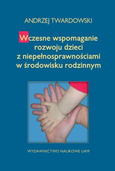 Wczesne wspomaganie rozwoju dzieci z niepełnosprawnościami w środowisku rodzinnym (PDF)