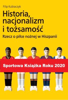 Historia, nacjonalizm i tożsamość. Rzecz o piłce nożnej w Hiszpanii (PDF)