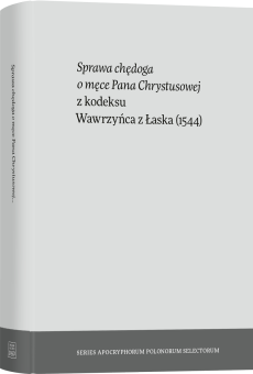Sprawa chędoga o męce Pana Chrystusowej z kodeksu Wawrzyńca z Łaska (1544)