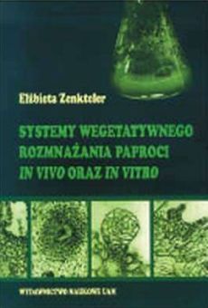 Systemy wegetatywnego rozmnażania paproci w warunkach in vivo oraz in vitro
